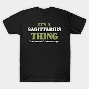 It's a Sagittarius Thing You Wouldn't Understand T-Shirt